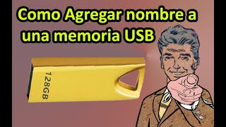 Como Agregar nombre a una memoria USB  Sencillo de hacer [upl. by Oalsinatse]