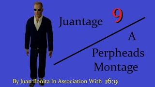 Juantage 9  A Perpheads Montage [upl. by Ahdar243]