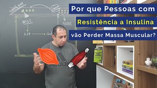 Por que Pessoas com Resistência a Insulina vão Perder Massa Muscular [upl. by Ier]