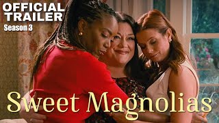 Sweet Magnolias Season 3  Netflix  Official Trailer Romantic Drama [upl. by Jarita]