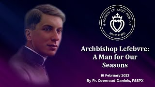 Archbishop Lefebvre A Man for Our Seasons Special Conference by Fr Daniels 18 Feb 2023 [upl. by Garneau]