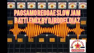 Pagsamo reggae Slow Jam Battlemix By Dj Rodel Diaz [upl. by Ecydnac]