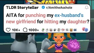 AITA for pnching my exhusbands new girlfriend for htting my daughter  Reddit Stories [upl. by Dnomyad]