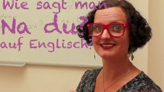 Wie sagt man quotna duquot auf Englisch Business Englisch lernen mit Spass [upl. by Nauqyaj494]