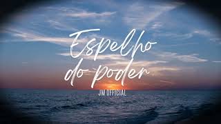 Espelho do poder  JM OFFICIAL [upl. by Yesac]