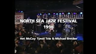 McCoy Tyner amp Michael Brecker  North Sea Jazz 1996 [upl. by Suanne]