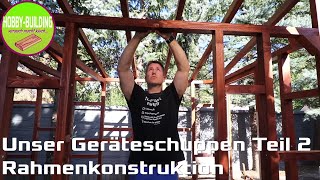 DIY Geräteschuppen Grundgerüst aus Holz Teil 2 von 3 [upl. by Karlene]