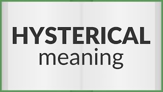 Hysterical  meaning of Hysterical [upl. by Sidonia636]