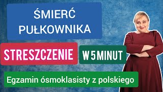 Śmierć pułkownika streszczenie na egzamin ósmoklasisty [upl. by Nanfa705]