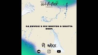 DJ WIIXX  CA ENVOIE 3 MIX BOUYON amp SHATTA 2024 [upl. by Ebberta778]