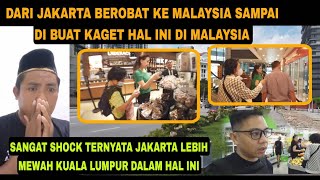 DARI JAKARTA BEROBAT DI MALAYSIA SAMPAI KAGUM HAL INI DI JAKARTA TAK SEMEWAH INI [upl. by Midan]