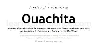 Pronunciation of Ouachita  Definition of Ouachita [upl. by Ynez]