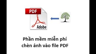 Phần mềm miễn phí chèn ảnh vào file PDF 8 phút [upl. by Eagle]