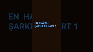 en havalı şarkılar part 1 [upl. by Akihsal]