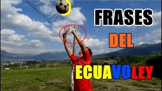 FRASES DEL ECUAVOLEY  ECUADOR [upl. by Torosian823]