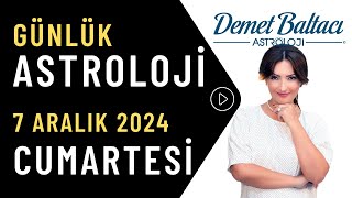 Bugün 7 Aralık 2024 Cumartesi günlük burç yorumu Astrolog Demet Baltacı astroloji burçlar haber [upl. by Eyar437]