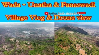 Unatha  Wada amp Fanaswadi Drone view amp Vlog  Adivasi branded villages of Maharashtra vloger [upl. by Assylem]