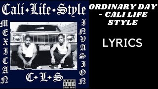 Cali Life Style  Ordinary Day LYRICS [upl. by Ricketts306]