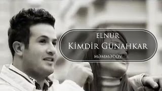 Elnur Memmedov  Kimdir Günahkar  Klip [upl. by Ertnod733]