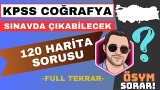 KPSS COĞRAFYA 2024  SINAVDA ÇIKABİLECEK 120 HARİTA SORUSU FULL TEKRAR [upl. by Airdnua]