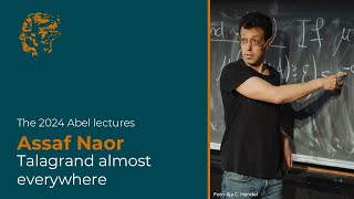 The Abel lectures 2024 Assaf Naor – Talagrand almost everywhere [upl. by Kowal]