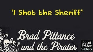 quotI Shot the Sheriffquot  Brad Pittance amp The Pirates at The Pearsons Arms [upl. by Memberg]