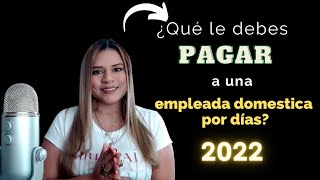 🎖 Esto es lo que debes PAGAR a una empleada domestica por días 2022 [upl. by Amyaj]