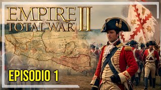 Empire 2 TOTAL WAR  NUEVA ESPAÑA contra el Mundo  Episodio 1 [upl. by Wynnie]