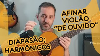 COMO AFINAR O VIOLÃO DE OUVIDO [upl. by Ozen809]