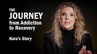 THE JOURNEY From Addiction to Recovery  Karas Story [upl. by Cavanagh448]