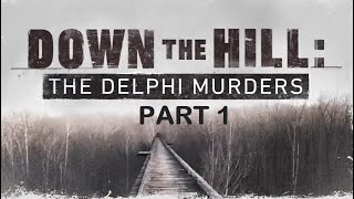 Down the Hill The Delphi Murders 2021 Documentary Part 1 [upl. by Ozzy460]