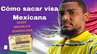 CÓMO Sacar la Visa MEXICANA Desde REPUBLICA DOMINICANA 2021 [upl. by Nylodnewg835]