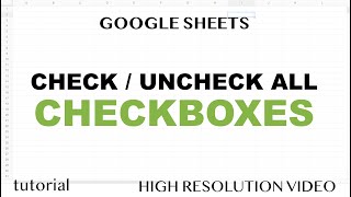 Google Sheets  Check or Uncheck All Checkboxes [upl. by Ecyor]