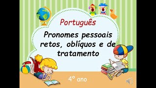 Português  Pronomes pessoais retos oblíquos e de tratamento 4º ano [upl. by Nerol296]