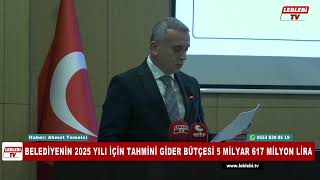 BELEDİYENİN 2025 YILI İÇİN TAHMİNİ GİDER BÜTÇESİ 5 MİLYAR 617 MİLYON LİRA [upl. by Sivatnod916]