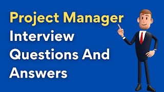 Project Manager Interview Questions And Answers [upl. by Tyrus]