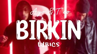 Ayo amp Teo  BIRKIN Lyrics ft Walshy Fire and Ice Prince [upl. by Richman]