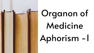 Organon of Medicine  Aphorism 1 [upl. by Marianna170]