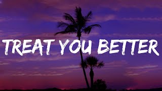 Treat You Better  Shawn Mendes Lyrics John Legend Ed Sheeran Charlie Puth [upl. by Semajwerdna]