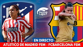 ⚽️REACCIONANDO EN DIRECTO A ATLETICO DE MADRID FEM vs FCBARCELONA FEM en DIRECTO  Liga F🔥 [upl. by Hurley]