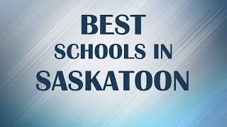 Best Schools around Saskatoon Canada [upl. by Boulanger498]