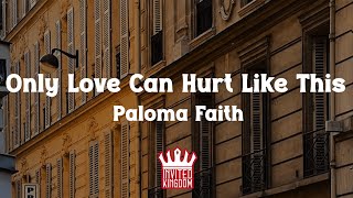 Paloma Faith  Only Love Can Hurt Like This Lyrics [upl. by Bracci311]