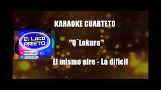 KARAOKE QLokura  El mismo aire  La difícil [upl. by Alroy]