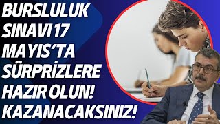 17 Mayısta Bursluluk Sınavı Sürprizlerine Hazır Olun Bir çok kişi sınavı kazanacak [upl. by Northrop282]