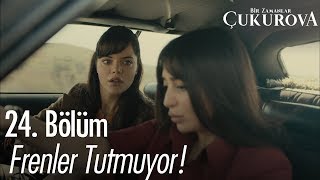 Frenler tutmuyor  Bir Zamanlar Çukurova 24 Bölüm [upl. by Llewsor]