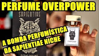 Resenha OVERPOWER  Perfume de Nicho da Sapientiae Niche [upl. by Belden]