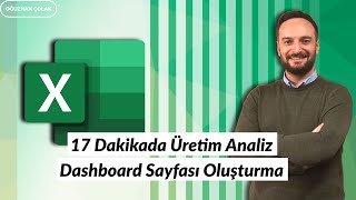 17 Dakikada Üretim Analiz Dashboard Sayfası Hazırlama  Oğuzhan ÇOLAK [upl. by Lorollas]