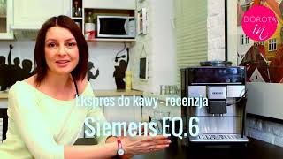 Recenzja ciśnieniowy ekspres do kawy Siemens EQ6 🤩  Dorota Kamińska [upl. by Redmund]