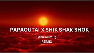 PAPAOUTAI X SHIK SHAK SHOK AFROHOUSE  DJ Cem Gümüş Remix [upl. by Enylrac996]