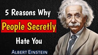 5 Reasons Why People Secretly Hate You  Albert Einstein Motivation [upl. by Zeke]